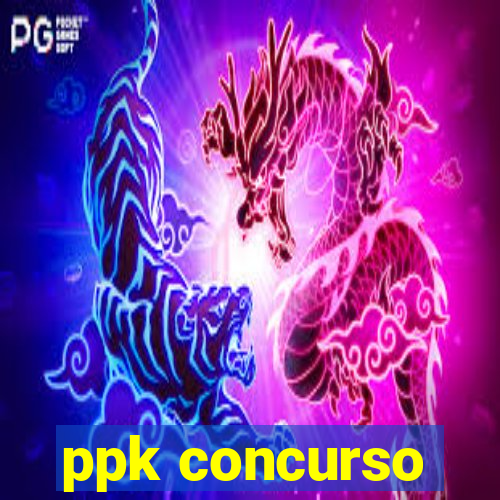 ppk concurso