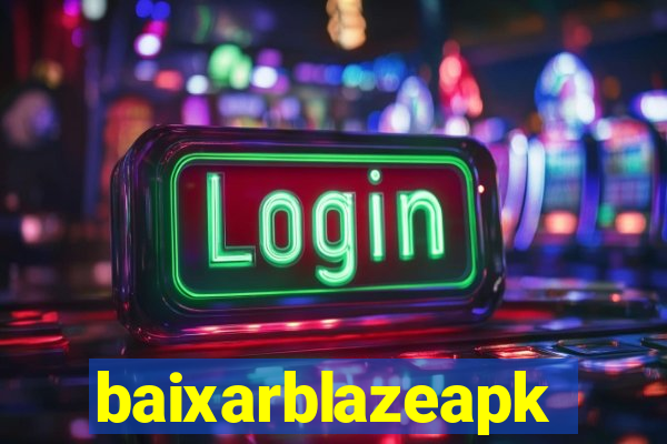 baixarblazeapk