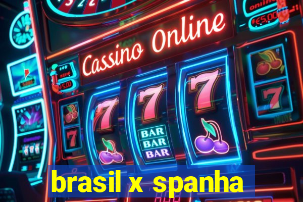 brasil x spanha