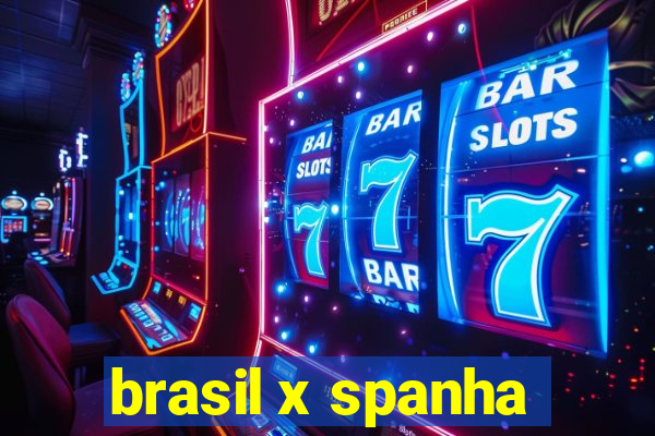 brasil x spanha