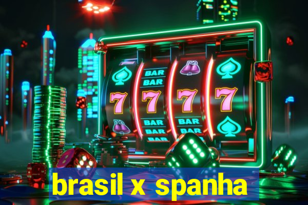 brasil x spanha