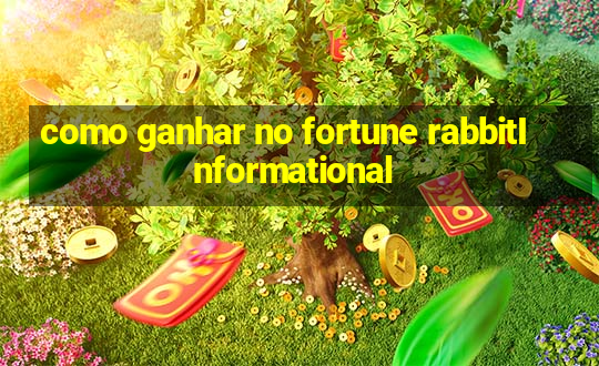 como ganhar no fortune rabbitInformational