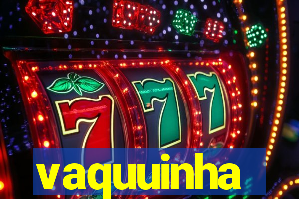 vaquuinha