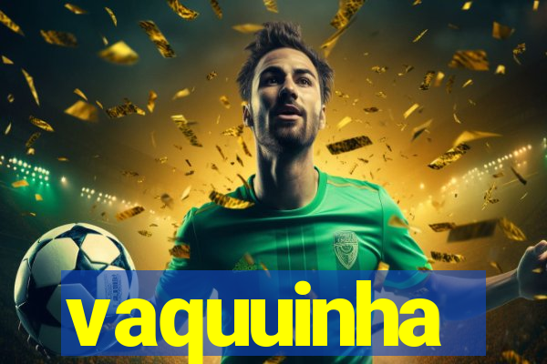 vaquuinha