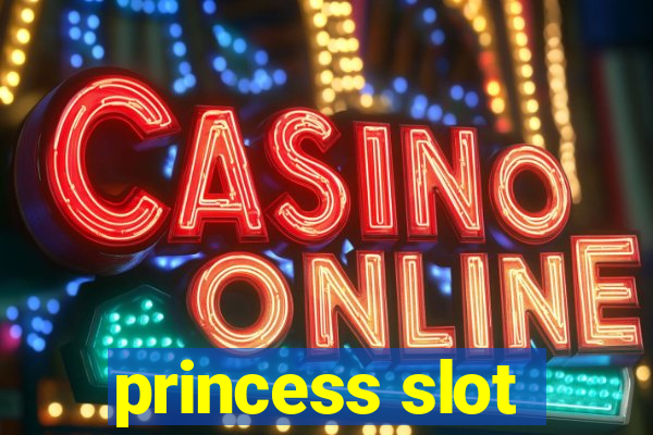 princess slot