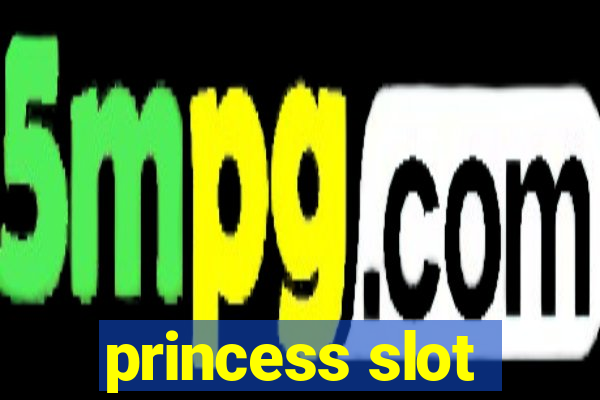 princess slot