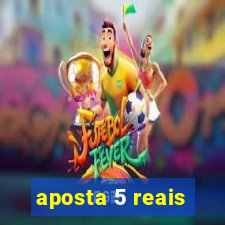 aposta 5 reais