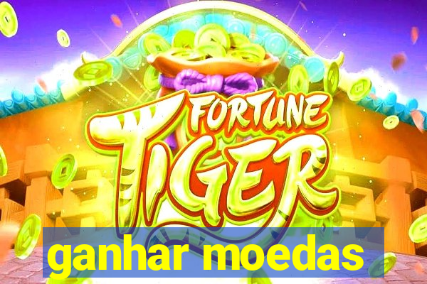 ganhar moedas