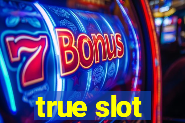 true slot