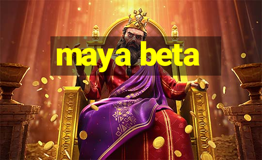 maya beta