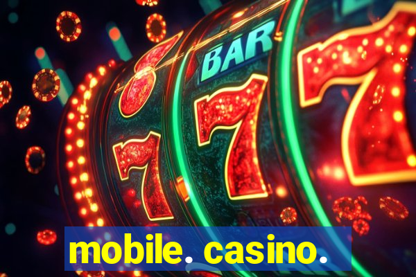 mobile. casino.