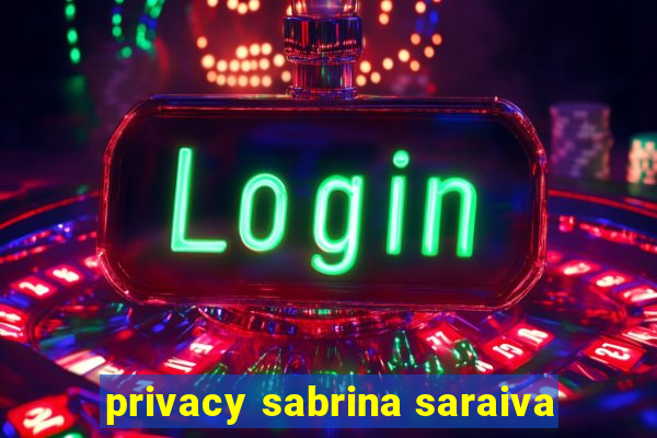 privacy sabrina saraiva