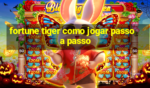 fortune tiger como jogar passo a passo