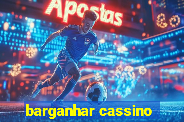 barganhar cassino