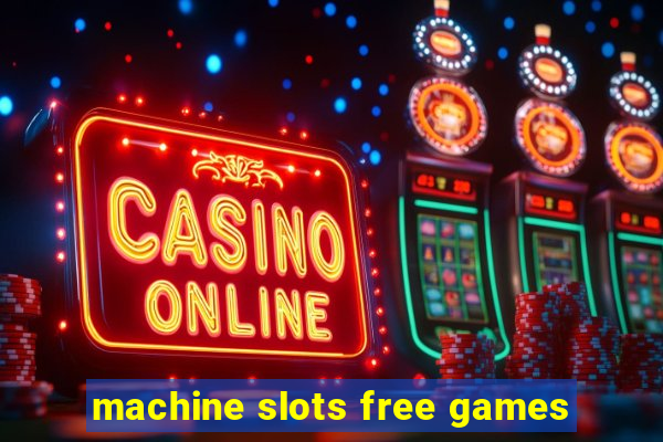 machine slots free games