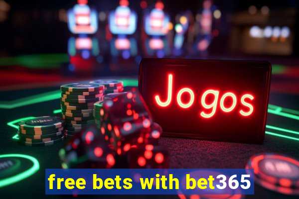 free bets with bet365