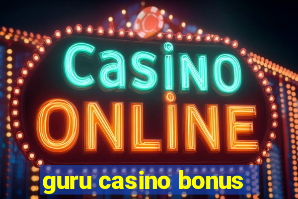 guru casino bonus