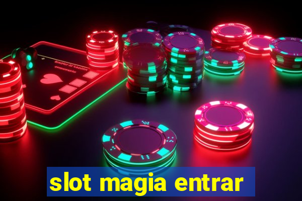 slot magia entrar