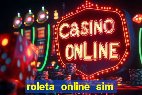 roleta online sim ou nao