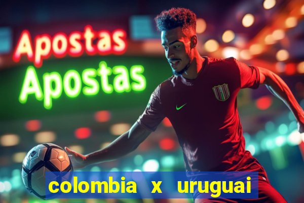 colombia x uruguai onde assistir