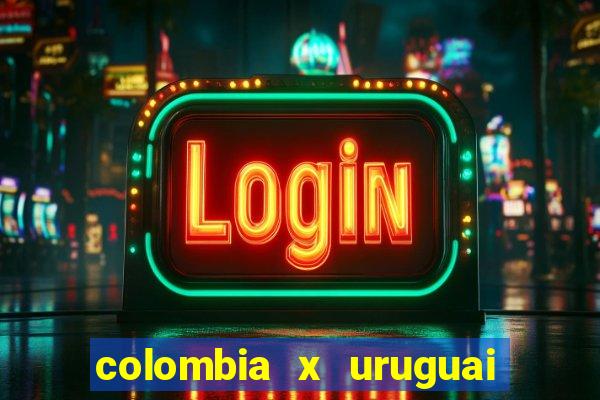 colombia x uruguai onde assistir