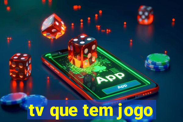 tv que tem jogo