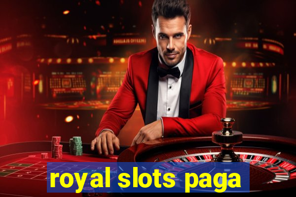 royal slots paga