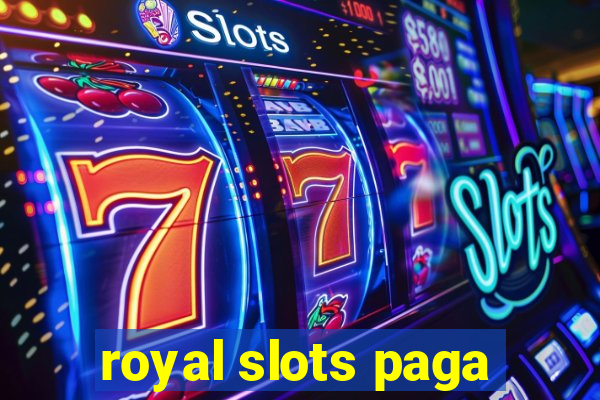 royal slots paga