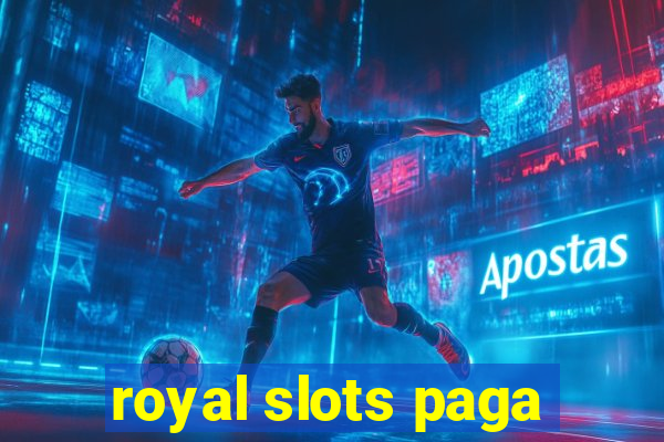 royal slots paga