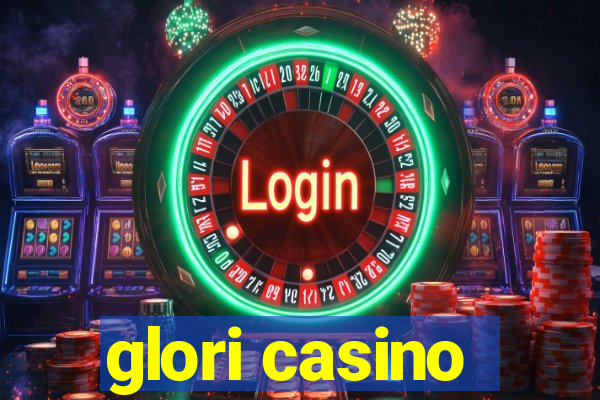 glori casino