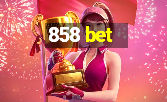 858 bet