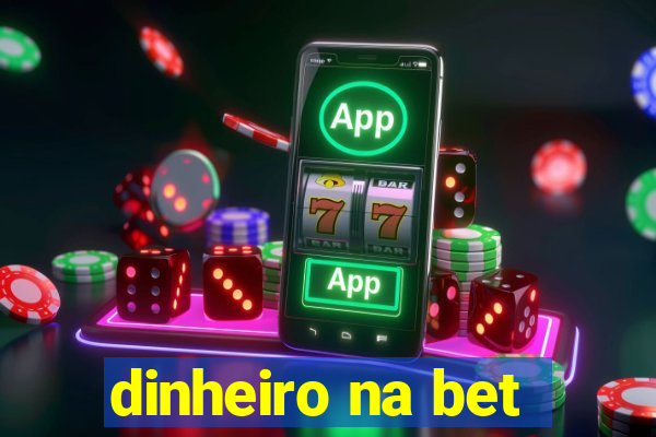 dinheiro na bet