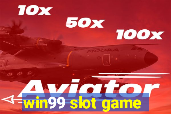 win99 slot game