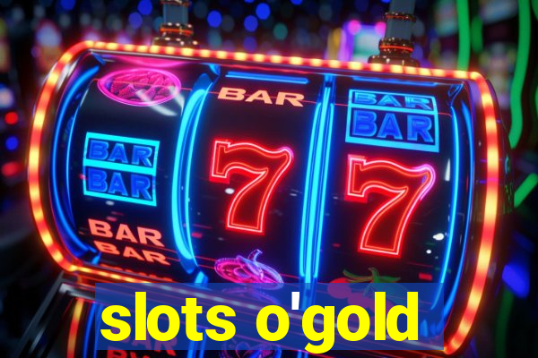 slots o'gold