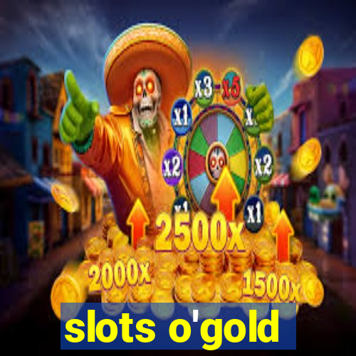 slots o'gold