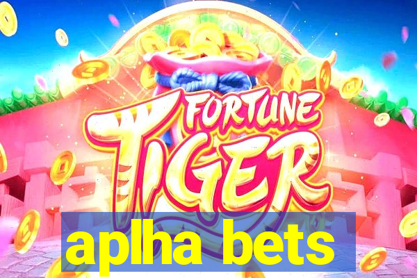 aplha bets