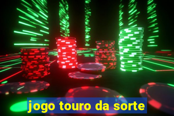 jogo touro da sorte