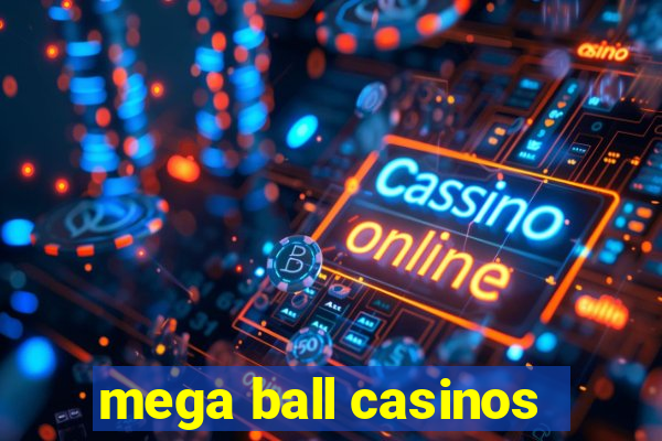 mega ball casinos