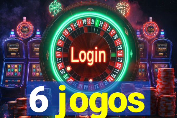 6 jogos