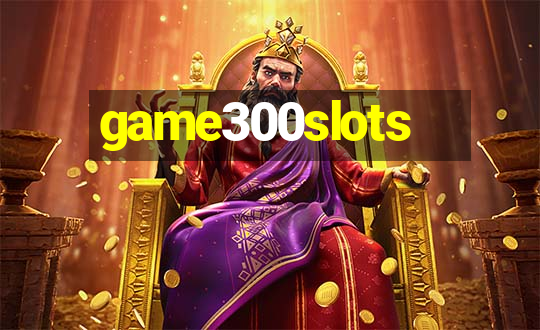 game300slots