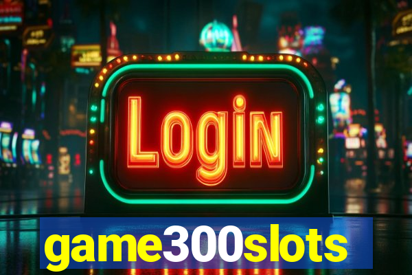 game300slots