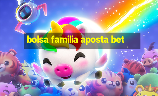 bolsa familia aposta bet