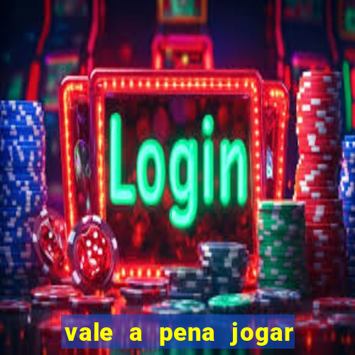 vale a pena jogar o jogo do tigre