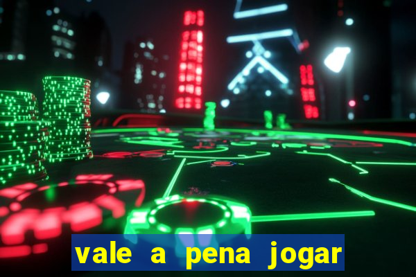 vale a pena jogar o jogo do tigre