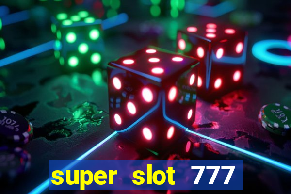 super slot 777 paga mesmo