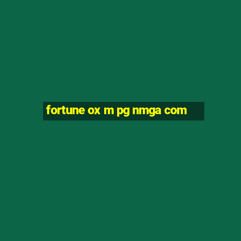 fortune ox m pg nmga com