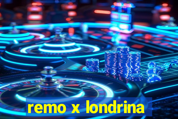 remo x londrina