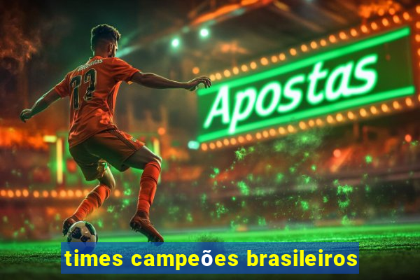 times campeões brasileiros