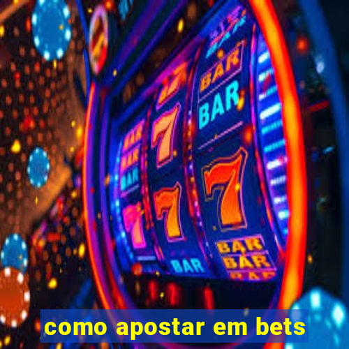 como apostar em bets