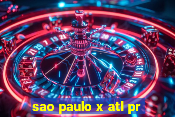 sao paulo x atl pr